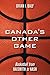 Canada's Other Game by Brian I. Daly
