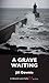 A Grave Waiting: A Moretti and Falla Mystery (A Moretti and Falla Mystery, 2)
