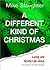 A Different Kind of Christmas by Mike Slaughter