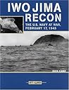 Iwo Jima Recon: The U.S. Navy at War, February 17, 1945 Iwo Jima Recon: The U.S. Navy at War, February 17, 1945