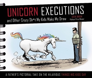 Unicorn Executions and Other Crazy Stuff My Kids Make Me Draw