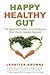 Happy Healthy Gut by Jennifer Browne