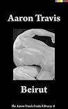 Beirut (The Aaron Travis Erotic Library Book 4) Beirut (The Aaron Travis Erotic Library Book 4)