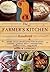 The Farmer's Kitchen Handbook: More Than 200 Recipes for Making Cheese, Curing Meat, Preserving, Fermenting, and More (Handbook Series)