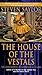 The House of the Vestals by Steven Saylor