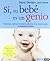 Sí, su bebé es un genio (Tu hijo y tú) by Glenn Doman