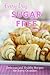 Sugar Free Recipes: The Complete Guide to Breakfast, Lunch, Dinner, and More (Everyday Recipes)