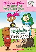 Moldylocks and the Three Beards (Princess Pink and the Land of Fake Believe, #1)