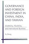 Governance and Foreign Investment in China, India, and Taiwan: Credibility, Flexibility, and International Business (Michigan Studies In International Political Economy)