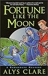 Fortune Like the Moon by Alys Clare