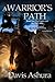 A Warrior's Path by Davis Ashura