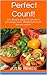 Perfect Count!: Lose Weight With This Fat Calorie Percentage Chart and Fiber Chart! Losing Weight Just Got Easy! (Livin' Slim Book 3)