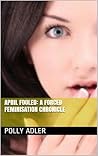 April Fooled: A Forced Feminisation Chronicle