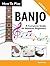 How To Play Banjo – A Complete Guide for Absolute Beginners