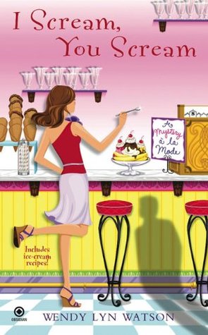 I Scream, You Scream (A Mystery A La Mode, #1)
