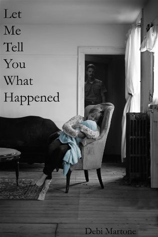 Let Me Tell You What Happened (Kindle Edition)