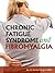 Chronic Fatigue Syndrome and Fibromyalgia: Causes of Fatigue, Pain and Fibromyalgia & Treatment