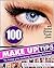100 Make Up Tips To Keep You Looking Stunning Forever (Stunning Tips)