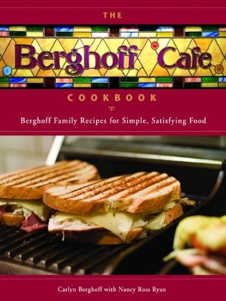 The Berghoff Cafe Cookbook: Berghoff Family Recipes for Simple, Satisfying Food (Kindle Edition)