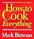 How to Cook Everything by Mark Bittman