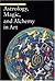 Astrology, Magic, and Alche...