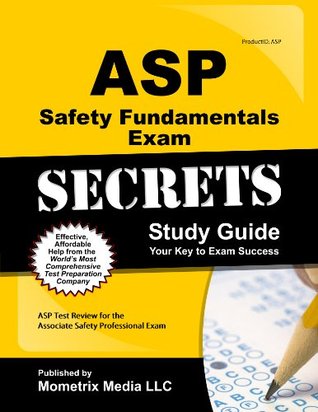 ASP Safety Fundamentals Exam Secrets Study Guide: ASP Test Review for the Associate Safety Professional Exam (Kindle Edition)