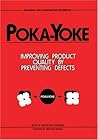 Poka-Yoke: Improving Product Quality by Preventing Defects