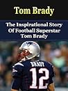 Tom Brady: The In...