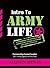 Intro To Army Life: A Handb...