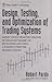 Design, Testing, and Optimization of Trading Systems