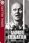 Serial Killers : Andrei Chikatilo - The Rostov Ripper