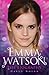 Emma Watson: The Biography