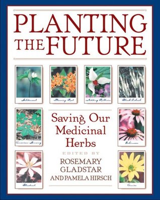 Planting the Future: Saving Our Medicinal Herbs (Paperback)