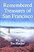 Remembered Treasures of San Francisco by Tro Harper