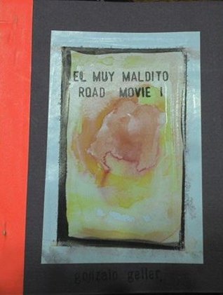 Tapa de El muy maldito. Road Movie I (Gonzalo Geller)