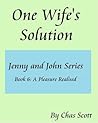 One Wife's Solution (Jenny and John Series) Book 6: A Pleasure Realised