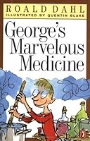 George's Marvellous Medicine by Roald Dahl