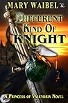 Different Kind of Knight by Mary Waibel
