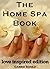 The Home Spa Book 2: Love Inspired Edition (Recipes to Raise Your Vibration in the Comfort of Your Home Using Simple, Natural Ingredients) (World of Aromatherapy)