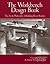 The Workbench Design Book: The Art & Philosophy of Building Better Benches