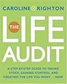 The Life Audit: A Step-by-Step Guide to Taking Stock, Gaining Control, and Creating the Life You Want... Now