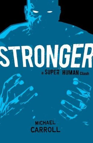 Stronger: A Super Human Clash (The New Heroes/Quantum Prophecy, #6)