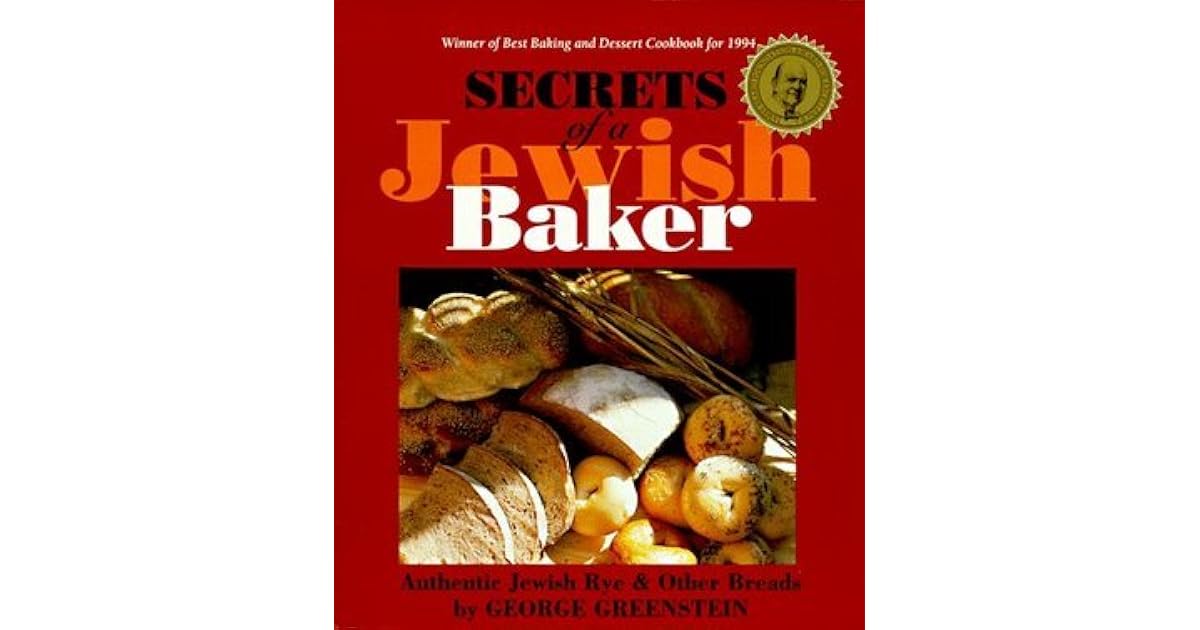 Secrets of a Jewish Baker Authentic Jewish Rye and Other Breads by