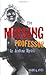 The Missing Professor: An Academic Mystery / Informal Case Studies / Discussion Stories for Faculty Development, New Faculty Orientation and Campus Conversations