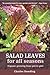 Salad Leaves for All Seasons: Organic Growing from Pot to Plot