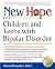 New Hope for Children and Teens with Bipolar Disorder: Your Friendly, Authoritative Guide to the Latest in Traditional and Complementary Solutions