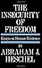 The Insecurity of Freedom by Abraham Joshua Heschel The Insecurity of Freedom by Abraham Joshua Heschel