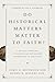 Do Historical Matters Matter to Faith?: A Critical Appraisal of Modern and Postmodern Approaches to Scripture