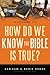 How Do We Know the Bible is True? Vol 1