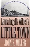 Laura Ingalls Wilder's Little Town: Where History & Literature Meet